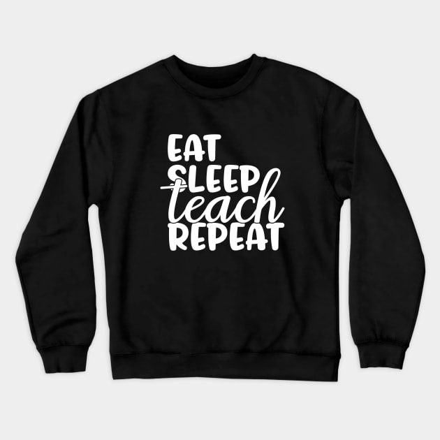 Eat sleep teach repeat - funny teacher joke/pun (white) Crewneck Sweatshirt by PickHerStickers